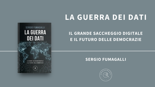 La guerra dei dati: Sergio Fumagalli racconta il grande saccheggio digitale e i rischi per le democrazie